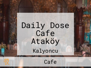 Daily Dose Cafe Ataköy