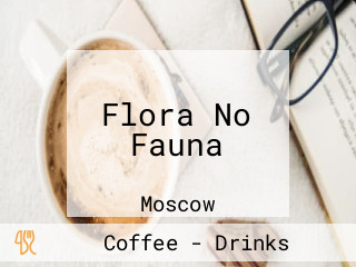 Flora No Fauna