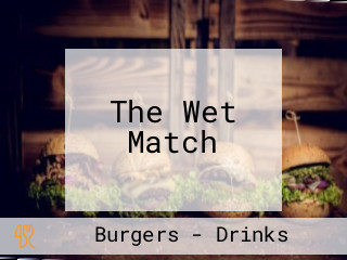 The Wet Match