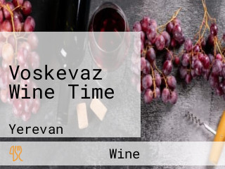 Voskevaz Wine Time