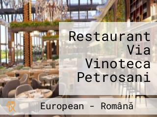 Restaurant Via Vinoteca Petrosani