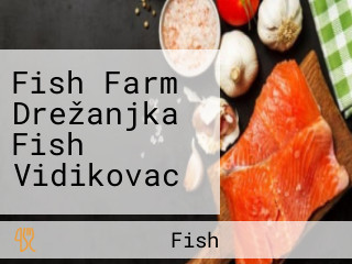 Fish Farm Drežanjka Fish Vidikovac
