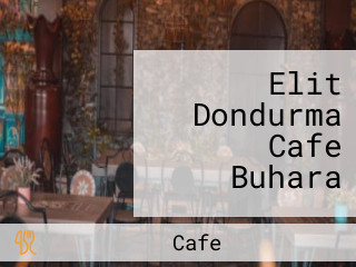 Elit Dondurma Cafe Buhara