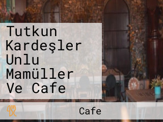 Tutkun Kardeşler Unlu Mamüller Ve Cafe