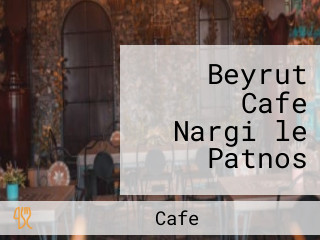 Beyrut Cafe Nargi̇le Patnos