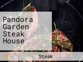 Pandora Garden Steak House