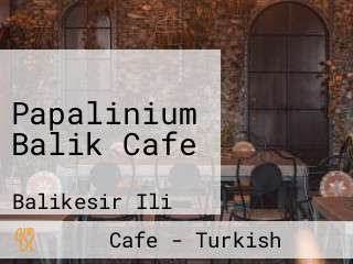 Papalinium Balik Cafe