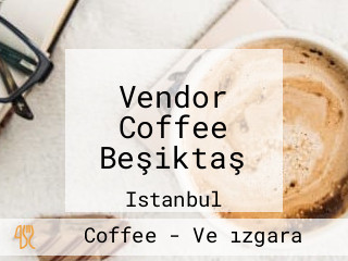 Vendor Coffee Beşiktaş
