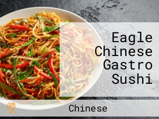 Eagle Chinese Gastro Sushi