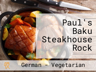 Paul's Baku Steakhouse Rock