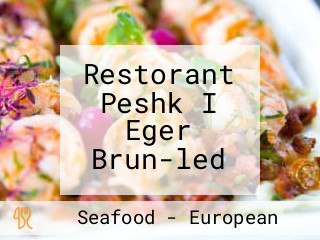 Restorant Peshk I Eger Brun-led