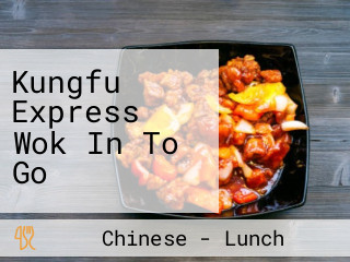 Kungfu Express Wok In To Go