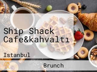 Ship Shack Cafe&kahvaltı