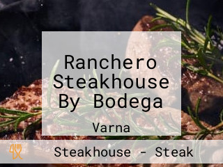 Ranchero Steakhouse By Bodega