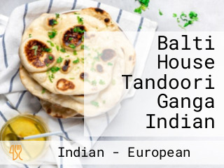 Balti House Tandoori Ganga Indian