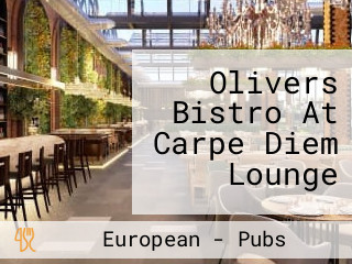 Olivers Bistro At Carpe Diem Lounge