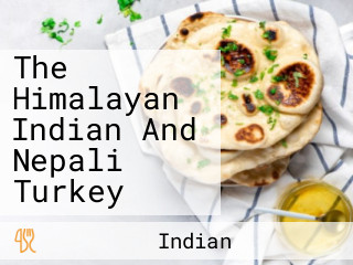 The Himalayan Indian And Nepali Turkey
