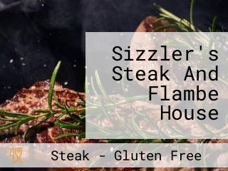 Sizzler's Steak And Flambe House