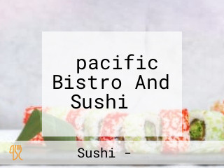 ‪pacific Bistro And Sushi ‬