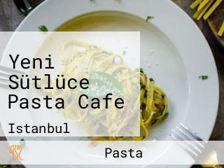 Yeni̇ Sütlüce Pasta Cafe