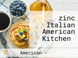 ‪zinc Italian American Kitchen‬