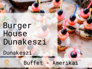 Burger House Dunakeszi