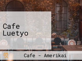 Cafe Luetyo