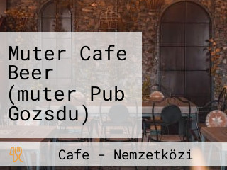 Muter Cafe Beer (muter Pub Gozsdu)