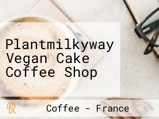 Plantmilkyway Vegan Cake Coffee Shop