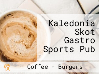 Kaledonia Skot Gastro Sports Pub