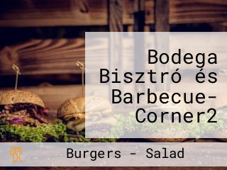Bodega Bisztró és Barbecue- Corner2 Gasztro Pub