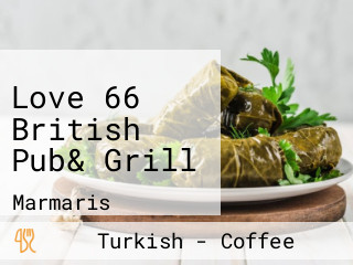 Love 66 British Pub& Grill