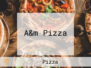 A&m Pizza