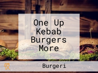 One Up Kebab Burgers More