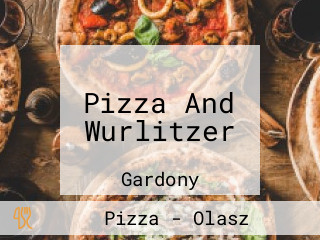 Pizza And Wurlitzer