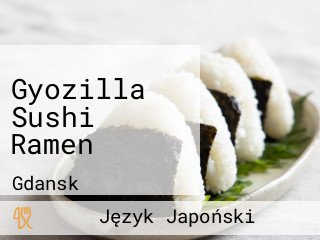 Gyozilla Sushi Ramen