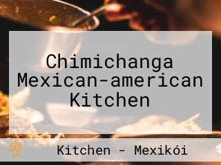 Chimichanga Mexican-american Kitchen