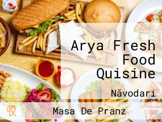 Arya Fresh Food Quisine