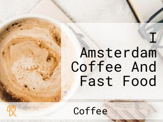 I Amsterdam Coffee And Fast Food