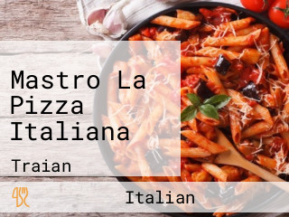 Mastro La Pizza Italiana