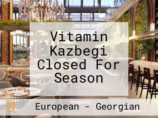 Vitamin Kazbegi Closed For Season