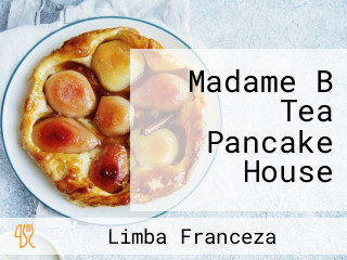 Madame B Tea Pancake House