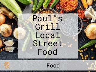 Paul"s Grill Local Street Food