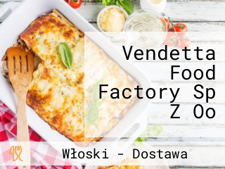 Vendetta Food Factory Sp Z Oo