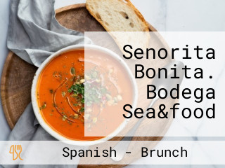 Senorita Bonita. Bodega Sea&food