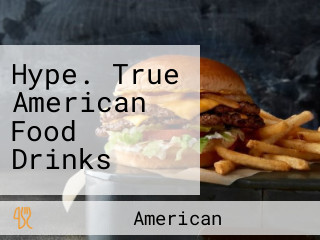 Hype. True American Food Drinks