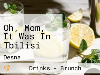 Oh, Mom, It Was In Tbilisi