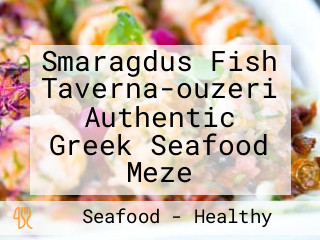 Smaragdus Fish Taverna-ouzeri Authentic Greek Seafood Meze