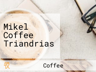 Mikel Coffee Triandrias