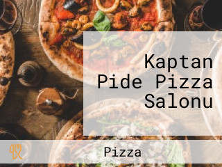 Kaptan Pide Pizza Salonu